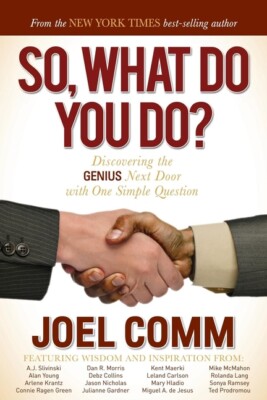 So, What Do You Do?: Discovering The Genius Next Door With One Simple Quest...