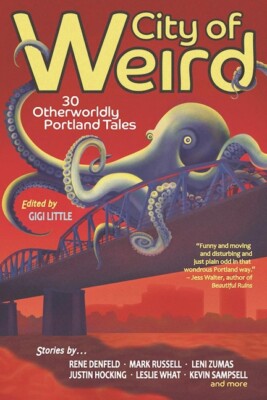 City Of Weird: 30 Otherworldly Portland Tales