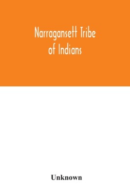 Narragansett Tribe Of Indians: Report Of The Committee Of Investigation; A ...