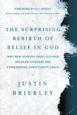 The Surprising Rebirth Of Belief In God: Why New Atheism Grew Old And Secul...