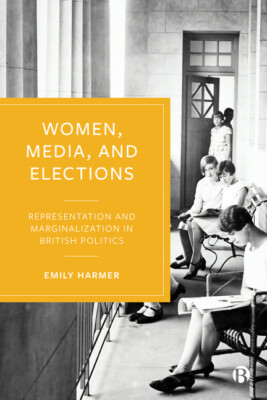 Women, Media And Elections: Representation And Marginalisation In British P...