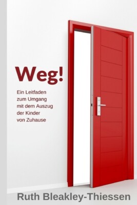Weg!: Ein Leitfaden Zum Umgang Mit Dem Auszug Der Kinder Von Zuhause
