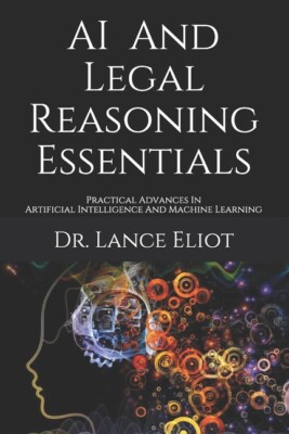 Ai And Legal Reasoning Essentials: Practical Advances In Artificial Intelli...