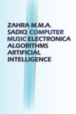 Computer Music: Electronica, Algorithms, Artificial Intelligence