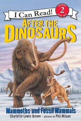 After the Dinosaurs: Mammoths and Fossil Mammals (I Can Read Level 2) - Brow...