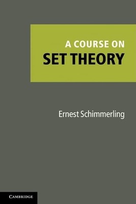 A Course on Set Theory, Schimmerling, Ernest