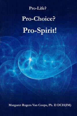 Pro-Life? Pro-Choice? Pro-Spirit!
