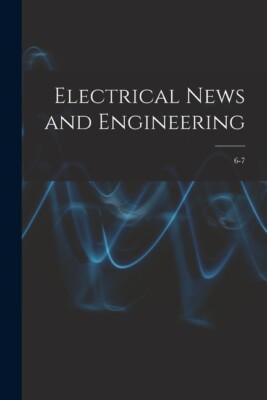Electrical News And Engineering; 6-7