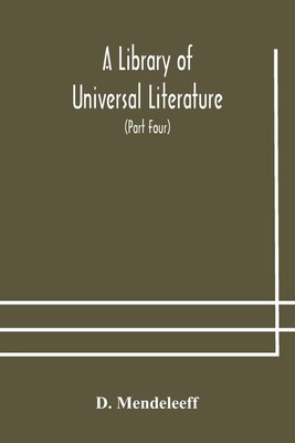 A Library Of Universal Literature; Comprising Science, Biography, Fiction A...