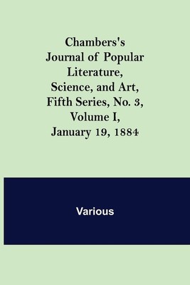 Chambers's Journal Of Popular Literature, Science, And Art, Fifth Series, N...