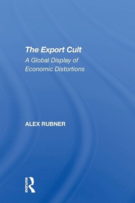 The Export Cult: A Global Display Of Economic Distortions