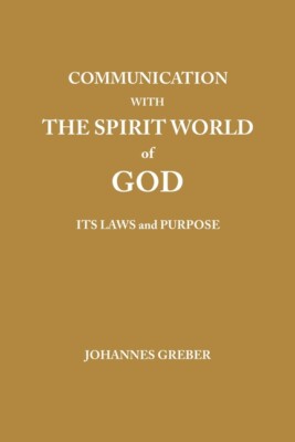 Communication With The Spirit World Of God: It's Laws And Purpose