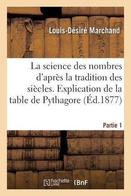 La Science Des Nombres D'apr?S La Tradition Des Si?Cles  Partie 1