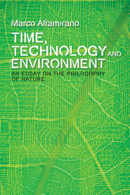 Time, Technology And Environment: An Essay On The Philosophy Of Nature