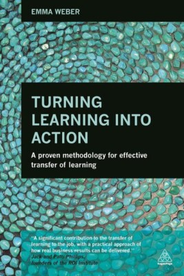 Turning Learning Into Action: A Proven Methodology For Effective Transfer O...