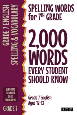 Spelling Words For 7Th Grade: 2,000 Words Every Student Should Know (Grade ...