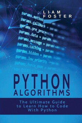 Python Algorithms: The Ultimate Guide To Learn How To Code With Python