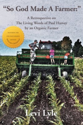 So God Made A Farmer: A Retrospective On The Living Words Of Paul Harvey By...