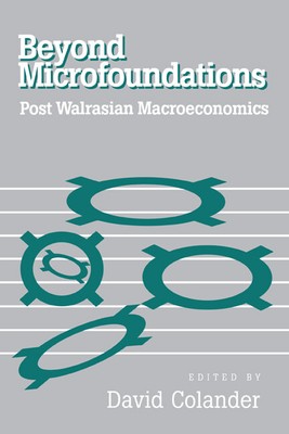 Beyond Microfoundations Post Walrasian Economics Colander Hardback 9780521552370