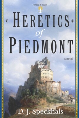 Heretics Of Piedmont: A Novel Of The Waldensians
