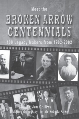 Meet The Broken Arrow Centennials: 100 Legacy Makers From 1902-2002