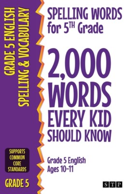 Spelling Words For 5Th Grade: 2,000 Words Every Kid Should Know (Grade 5 En...