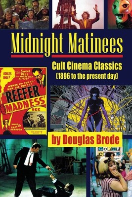 Midnight Matinees: Cult Cinema Classics (1896 To The Present Day)