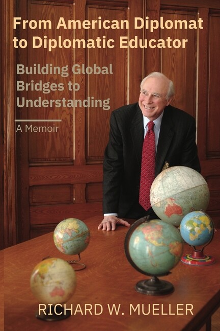From American Diplomat To Diplomatic Educator: Building Global Bridges To