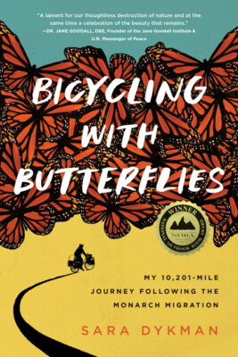 Bicycling With Butterflies: My 10,201-Mile Journey Following The Monarch Mi...