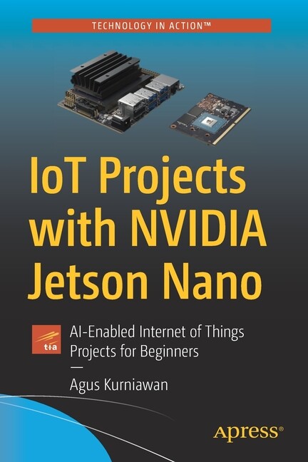 Iot Projects With Nvidia Jetson Nano: Ai-Enabled Internet Of Things