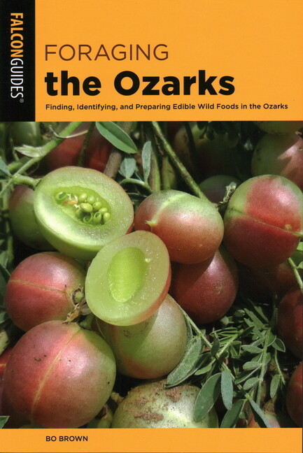 Foraging the Ozarks: Finding, Identifying, and Preparing Edible Wild Foods