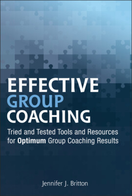 Effective Group Coaching: Tried And Tested Tools And Resources For Optimum ...