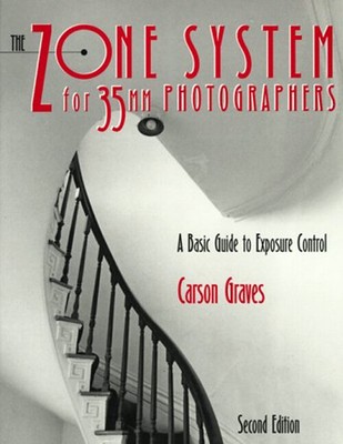 The Zone System for 35mm Photographers : A Basic Guide to Exposur