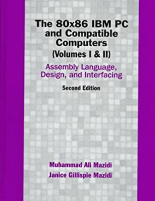 The 80X86 IBM PC and Compatible Computers Vols. 1 & 2 : Assembly