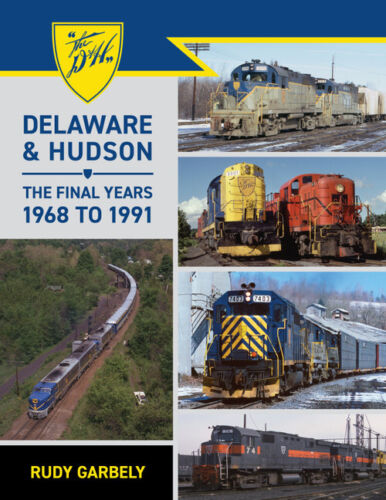 DELAWARE & HUDSON: THE FINAL YEARS, 1968 TO 1991 ( GARBELY )
