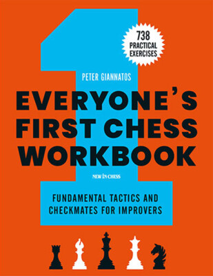 Everyone's First Chess Workbook: Fundamental Tactics And Checkmates For Imp...