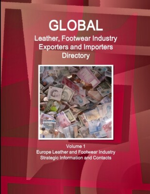Global Leather, Footwear Industry Exporters And Importers Directory Volume ...