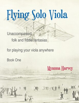 Flying Solo Viola, Unaccompanied Folk And Fiddle Fantasias For Playing Your...