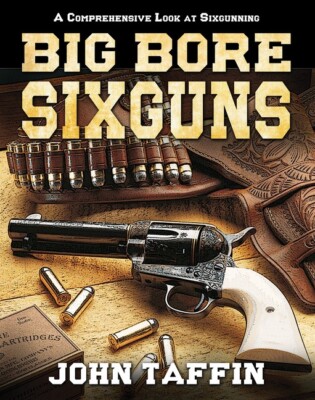 BIG BORE SIXGUNS  by John Taffin book~Colt SAA, Smith & Wesson, Ruger~NEW HC