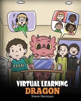 Virtual Learning Dragon: A Story About Distance Learning To Help Kids Learn...