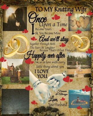 To My Knitting Wife Once Upon A Time I Became Yours & You Became Mine And W...