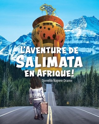 L'aventure De Salimata En Afrique!: Mali