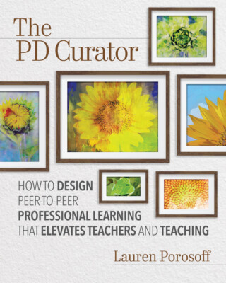 The Pd Curator: How To Design Peer-To-Peer Professional Learning That Eleva...