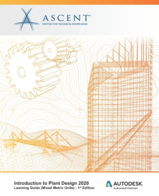 Introduction To Plant Design 2020 (Mixed Metric Units): Autodesk Authorized...