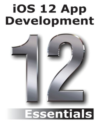 Ios 12 App Development Essentials: Learn To Develop Ios 12 Apps With Xcode ...