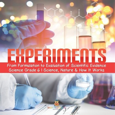Experiments From Formulation To Evaluation Of Scientific Evidence Science G...