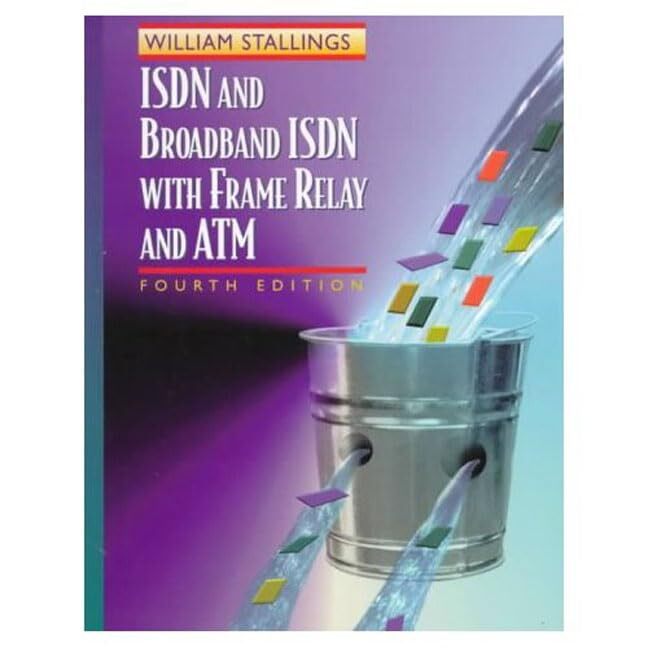 Isdn And Broadband Isdn With Frame Relay And Atm (4th Edition), William Stalling