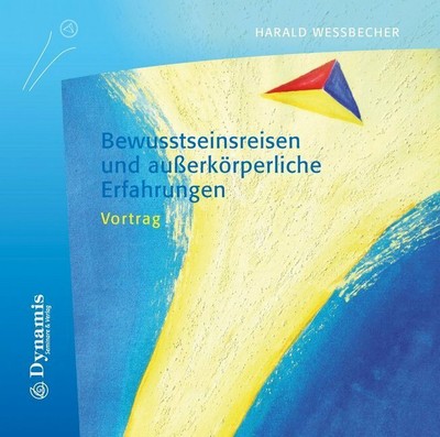 Bewusstseinsreisen und außerkörperliche Erfahrungen | Harald Wessbecher | 2019