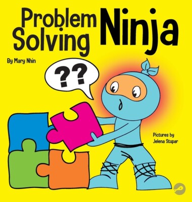 Problem Solving Ninja: A Stem Book For Kids About Becoming A Problem Solver