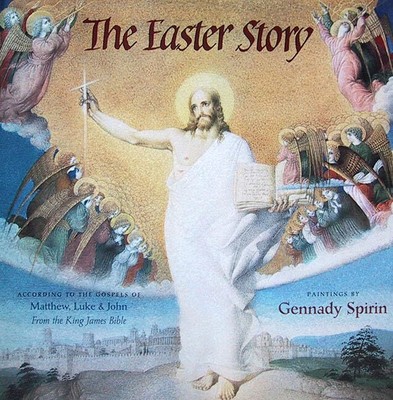 The Easter Story: According To The Gospels of Matthew, Luke and John from th...